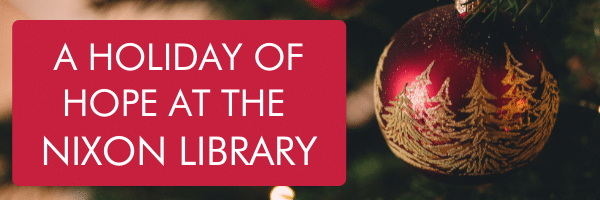 A Holiday of Hope at the Nixon Library
