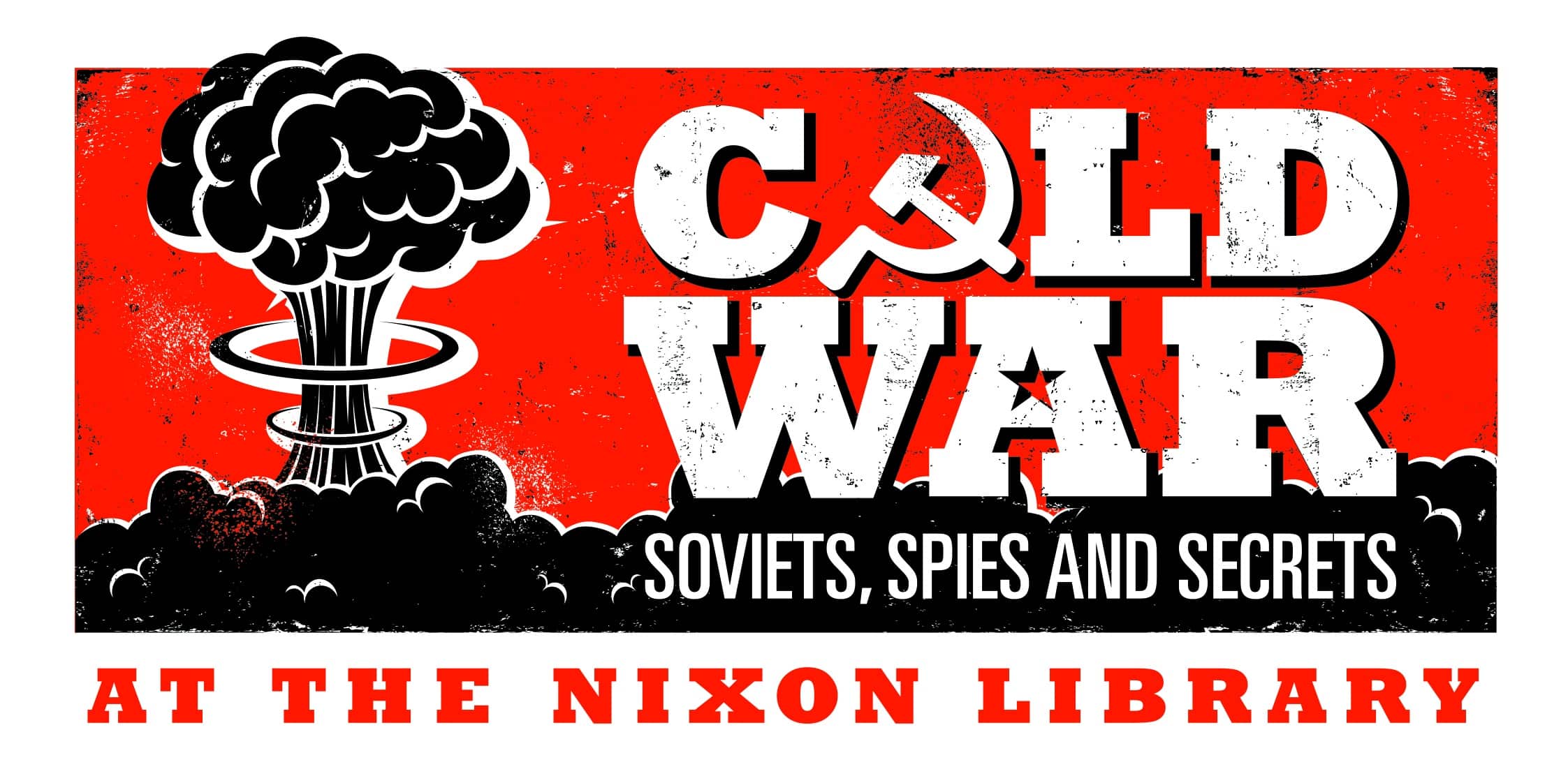 COLD WAR: Soviets, Spies and Secrets Coming to the Nixon Library