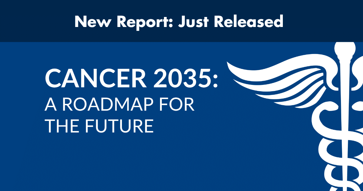 Richard Nixon Foundation and Milken Institute Release Cancer 2035: A Roadmap for the Future